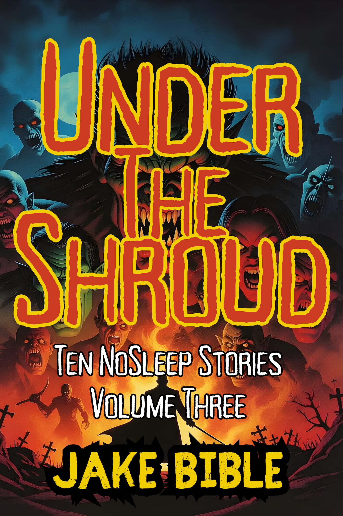 Under The Shroud: Ten NoSleep Stories, Volume Three – Jake Bible Fiction